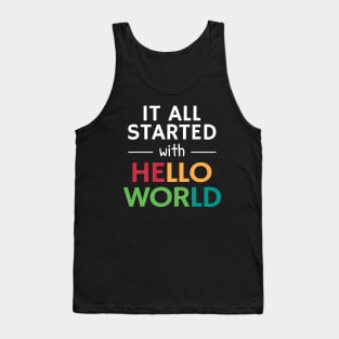 It all started with Hello World Tank Top